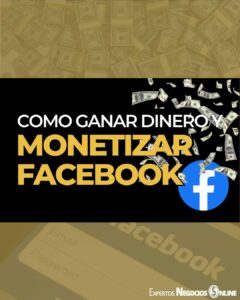 como-ganar-dinero-con-facebook-los-mejores-consejos-para-monetizar-tu-negocio-en-la-red-social