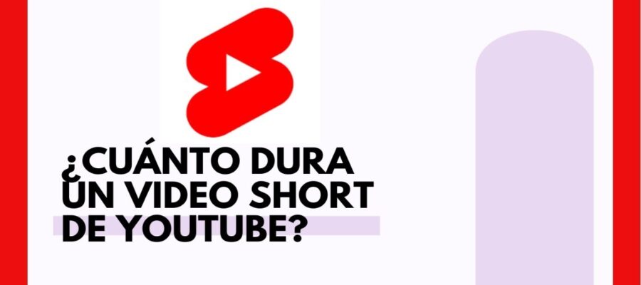 cuanto duran los shorts de youtube