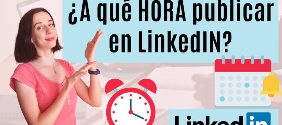 mejores horarios para publicar en linkedin