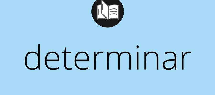 qué significa determinar